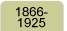 1866 through 1925